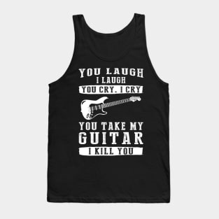 You Laugh, I Laugh, You Cry, I Cry! Funny Guitar T-Shirt That Strikes a Chord Tank Top